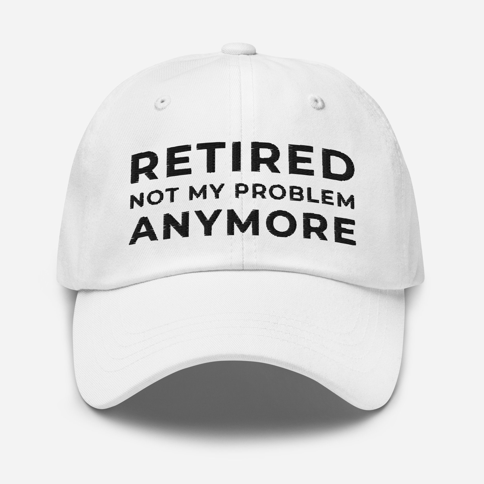 Retired Not My Problem Anymore Dad Hat, Funny Retirement Hat, Retirement  Gift Ideas for 2022, Thoughtful Retirement Gifts, Retirement Hat 
