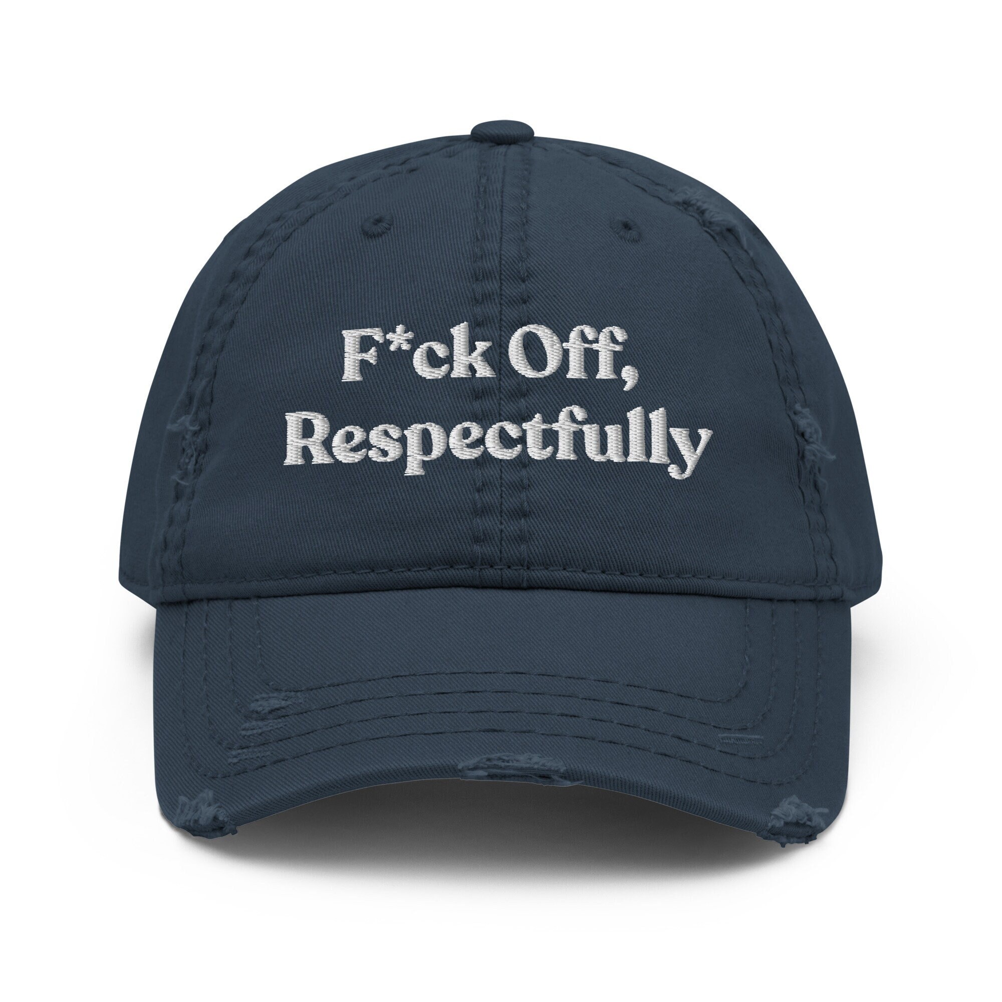 F*ck Off, Respectfully Embroidered Distressed Hat, Funny Cap, Mental Health Hat, Funny Gifts