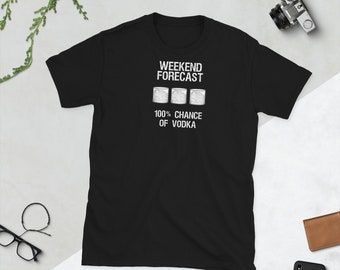 Weekend Forecast 100% chance of Vodka T-Shirt
