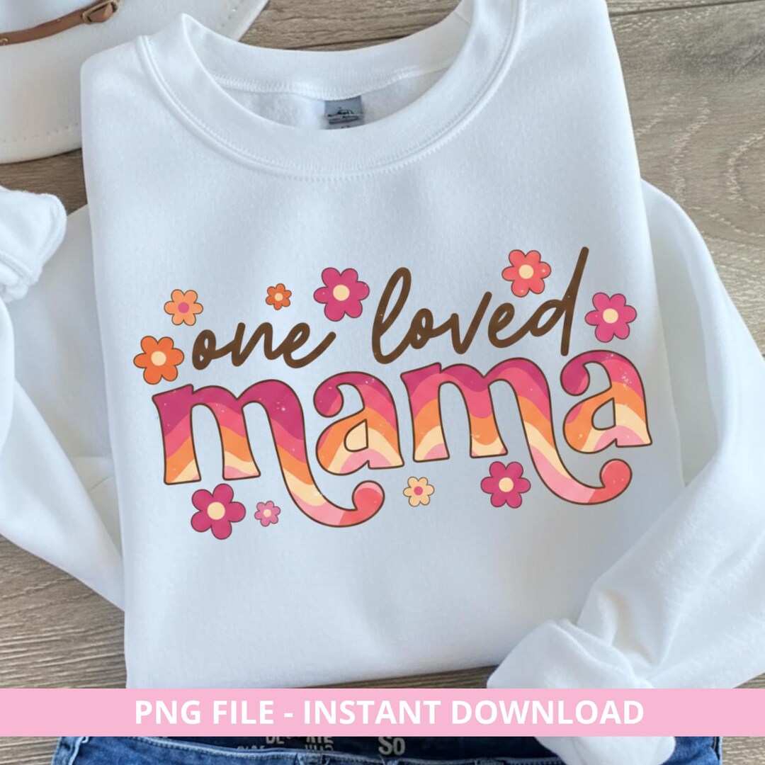 One Loved Mama PNG | Valentine’s Day Mom Design | Loved Mama ...