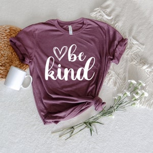 Be Kind Shirt, Inspirational Shirt, Kind Heart Shirt, Motivational Tee, Positive T-Shirt, Christian Gift, Kindness Shirt, Kindness Heart