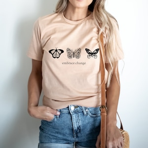 Embrace Change Shirt,  Change Shirt, Inspirational Shirt,  Self Love Shirt,  Positive Quote Shirt,  Butterfly Shirt, Butterfly T-Shirt