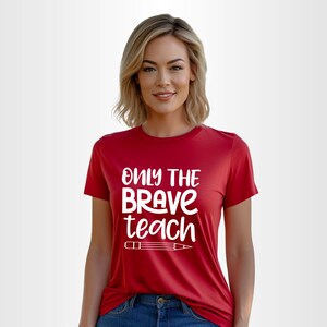 Only The Brave Teach Sweatshirt, Teacher Motivational Sweatshirt, Teacher Appreciation Gift, Back to School Teacher Shirt, Teacher Life