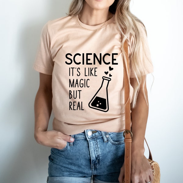 Science Shirt, Science Teacher Shirt, Science It's Like Magic But Real, Science Lover T-Shirt