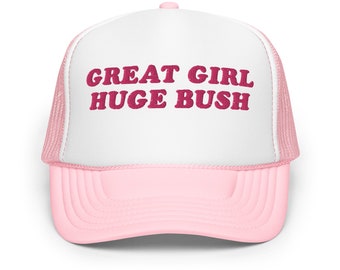 Great Girl Huge Bush Embroidered Trucker Hat, Funny Trucker Hat Trendy, Funny Saying Hat, Baseball Cap for Women, College Humor, Adult Party