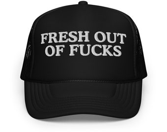 Fresh Out of Fucks Hat Embroidered Trucker Hat,  Funny Trucker Hat Inappropriate, Party Costume College Bachelorette, Funny Saying Hat