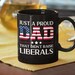 Just a Proud Dad That Didn't Raise Liberals Mug, 4th of July Mug Gift, Republican Dad, Conservative, Anti Liberal, American Flag, Patriot