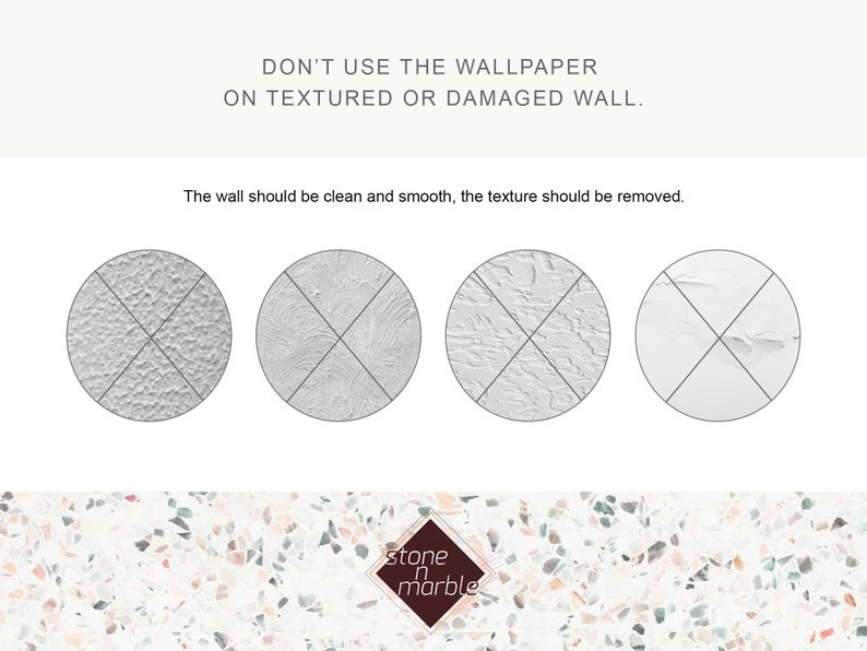 May include: A graphic showing four different wall textures. The first texture is a rough, textured wall. The second texture is a smooth, textured wall. The third texture is a cracked wall. The fourth texture is a smooth, clean wall. The text reads: "Don't use the wallpaper on textured or damaged wall. The wall should be clean and smooth, the texture should be removed."