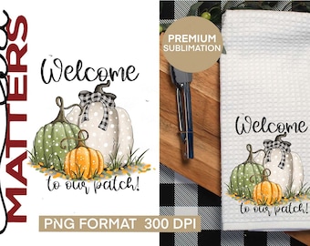 May include: A white kitchen towel with a watercolor illustration of three pumpkins and the text "Welcome to our patch!" in black script.