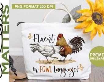 Fluent in fowl language - Hand Painted - PNG - Sublimation, Baby Animals, Cute Animal Clipart, Chicken Clipart, Farmhouse Clipart, Rooster