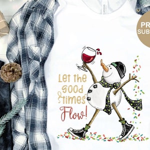 Let the good times flow! Snowman - PNG - Sublimation, Funny Snowman, snowman designs, wine, Tipsy Snowman, Christmas,  Christmas ornaments