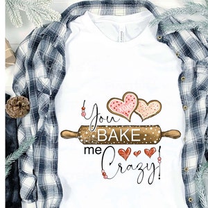 Du bake me Crazy! - Handgemalt - PNG - Sublimation, Valentinstag, Backen Sublimation, Kekse, Weihnachten, Ornamente, Liebe PNG
