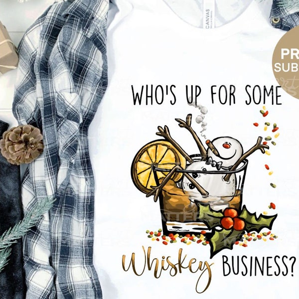 Who's up for some Whiskey business?! Christmas - Hand Painted - PNG - Sublimation, Bourbon, Whiskey Clipart, Tipsy, Whiskey on the rocks