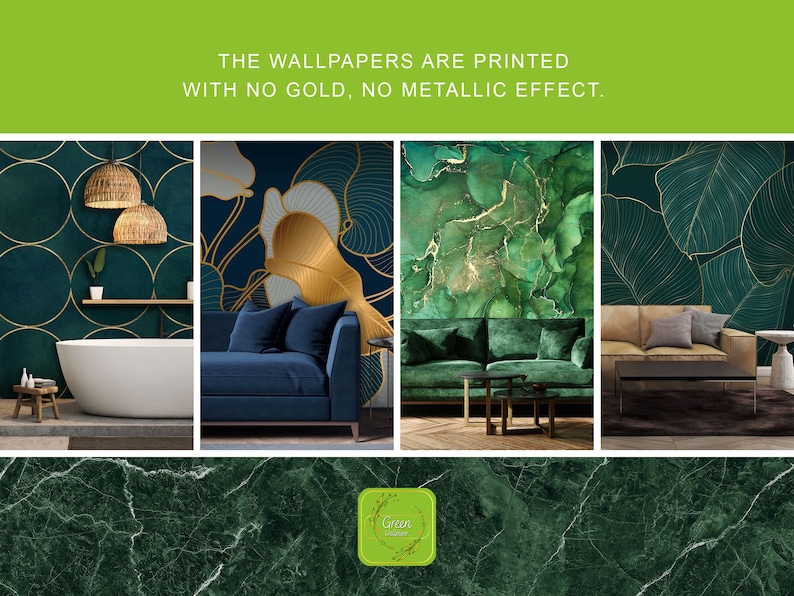 May include: Four different green and gold wallpaper designs with a couch in front of each. The text "The wallpapers are printed with no gold, no metallic effect." is at the top of the image.