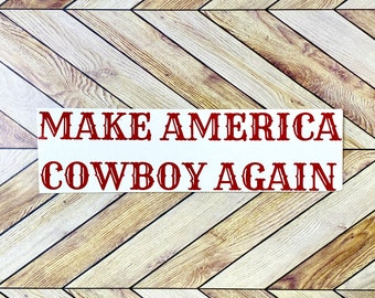 Make America Cowboy Again Decal | Cowboy Sticker | MACA | Make America Cowboy Again Decal | Cowboy Decal | Country Decal | Western Decalsd