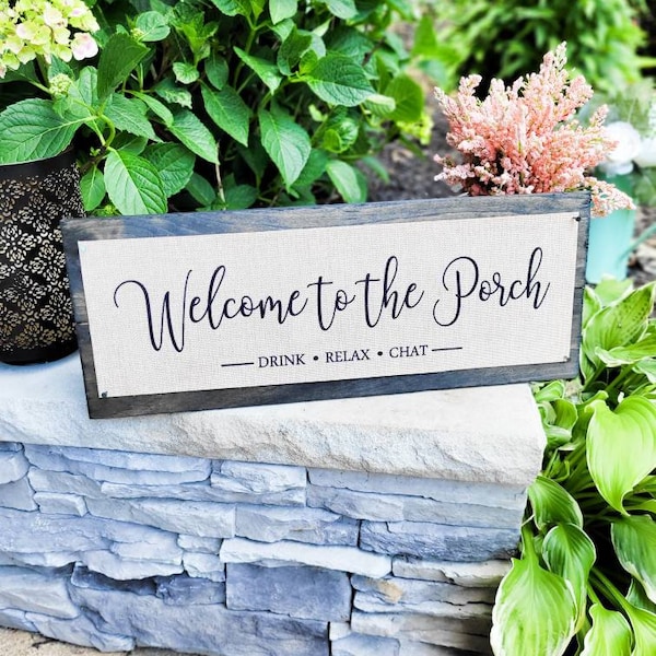 Welcome to the Porch, Enclosed Porch Sign, Drink Relax Chat with Friends, Modern Farmhouse style decor