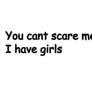 Cant Scare Me I Have Girls SVG, leuke tekst, moeder SVG, vader Bestand, grappige tekst ontwerp, humor Cut File