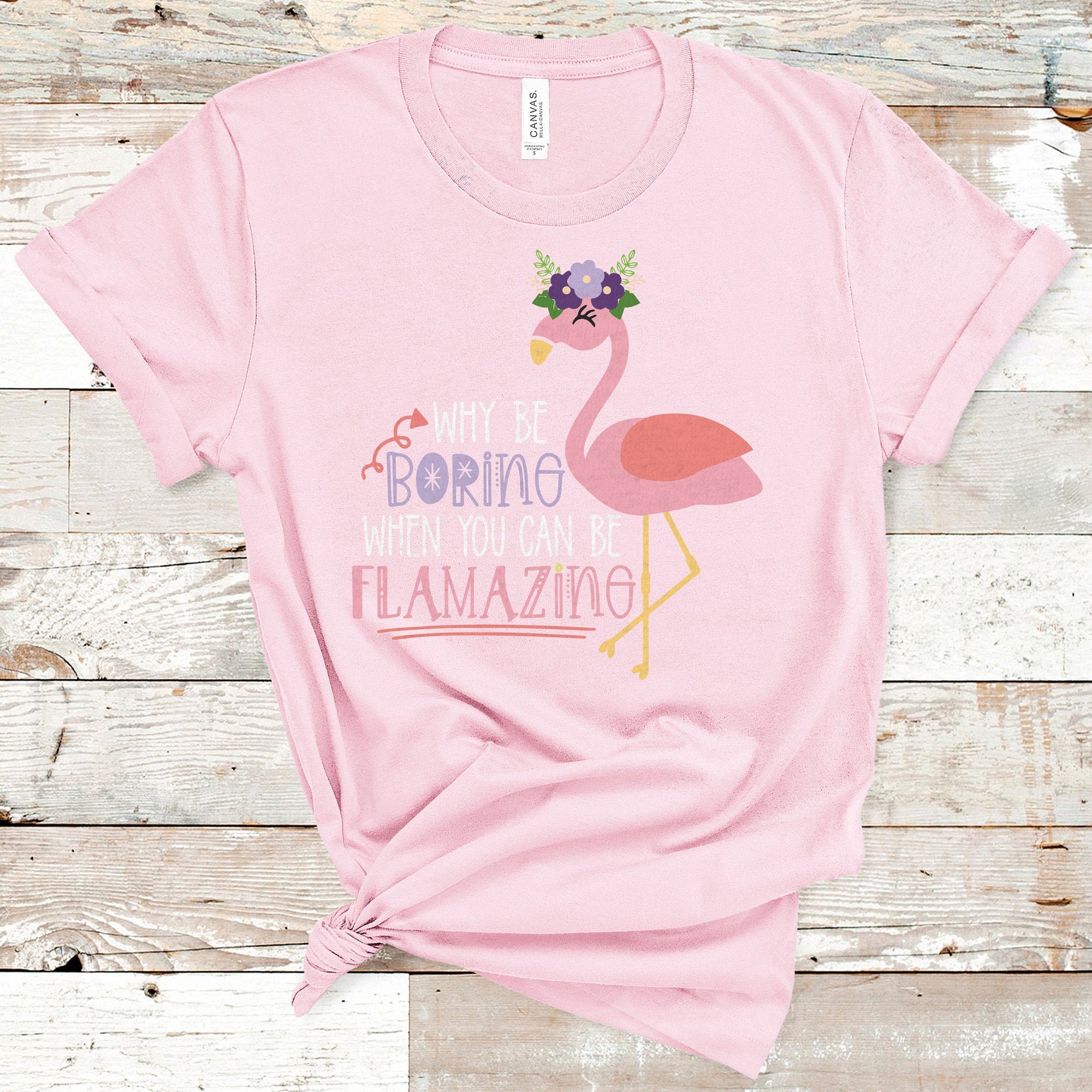 Why Be Boring You Can Be Flamazing Flamingo T Shirt Womens | Etsy