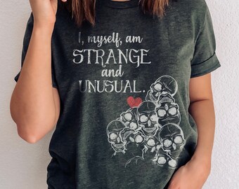 I Myself Am Strange and Unusual Shirt - Halloween Quote TShirt - Gothic Core Unisex Tee