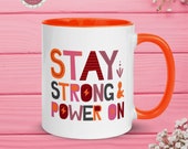 WOMEN EMPOWERMENT | Positive Affirmations | Stay Strong & Power On | Positive Women | Inspirational Mug | Encouragement Gift