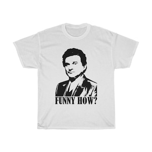 Goodfellas Joe Pesci Funny How Action Mafia Movie Grey White T-Shirt Size S to 5XL