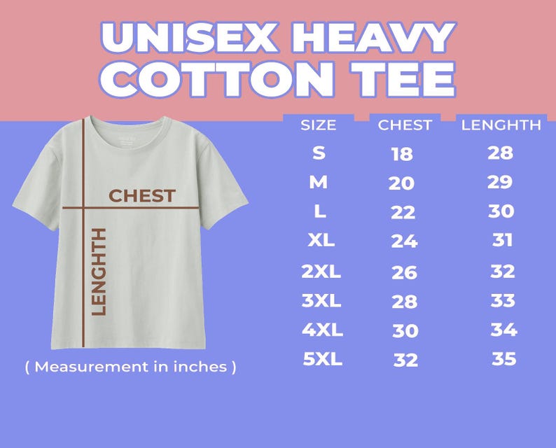 May include: Size chart for a unisex heavy cotton tee shirt. The chart shows chest and length measurements in inches for sizes S through 5XL.