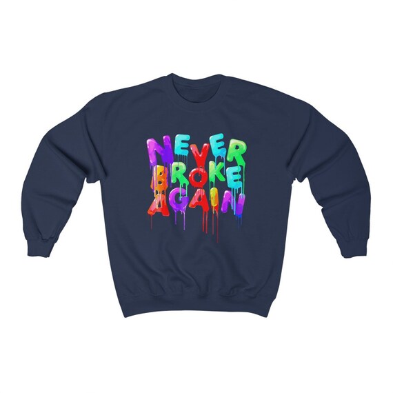 Never broke again sweatshirt deals