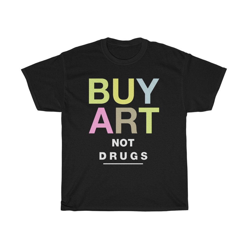 Buy Art Not Drugs Tshirt Buy Art Not Drugs Tshirt