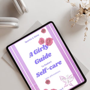 May include: A purple and white digital tablet with the text "A Girly Guide to Radiant Self-care" and a butterfly graphic. The text "Sparkle & Shine" is at the top of the tablet. There are pink roses on the tablet.