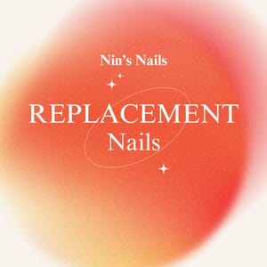 May include: A red and orange gradient background with the text "Nin's Nails" and "REPLACEMENT Nails" in white. The text is surrounded by a white circle with a white star on each side.