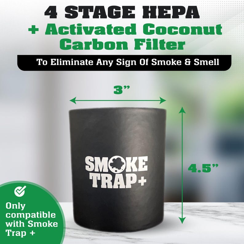 May include: Black cylindrical air filter with the text "SMOKE TRAP+" in white. The filter is 3 inches in diameter and 4.5 inches tall. It is compatible with Smoke Trap+.
