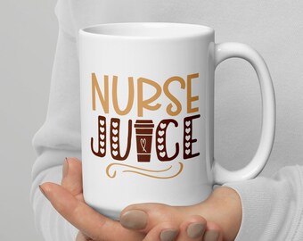 Nurse Mug, Funny Nurse Coffee Mug, Nurse Juice Coffee Mug, Nurse Life Mug, Nurse Coffee Mug, Nurse Gift, Best Nurse, Nurse Cup, RN Mug