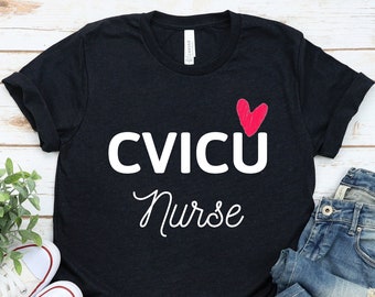 CVICU Nurse T-Shirt, CVICU Nurse Tee, CVICU Nurse Gift, Cardiac Intensive Care Unit Nurse, Cardiac Nurse, Nurse Gift, Nurse T-Shirt