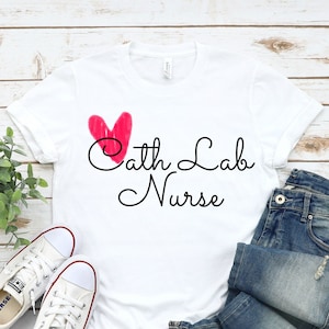 Cath Lab Nurse Shirt, Cath Lab Nurse T-Shirt, Cath Lab Nurse Tee, Nurse Shirt, Nurse Gift, Cath Lab, Cath Lab Nurse Gift, Cath Lab Nurse, RN