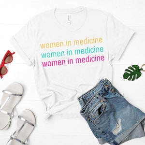 Women in Medicine T-Shirt | Doctor Shirt | Female MD T-Shirt | Woman Doctor Gift | Gift for Female Doctor | Female MD Grad Gift | Female MD