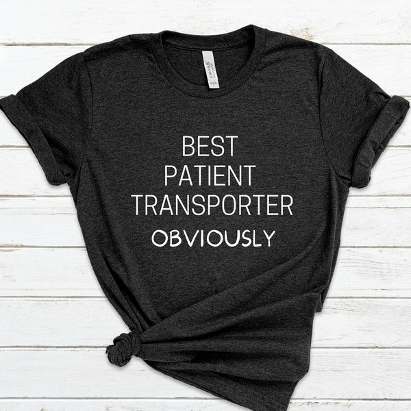 Best Patient Transporter Obviously T-Shirt, Patient Transporter Shirt, Transporter Shirt, Transporter Tee, Patient Transporter Gift