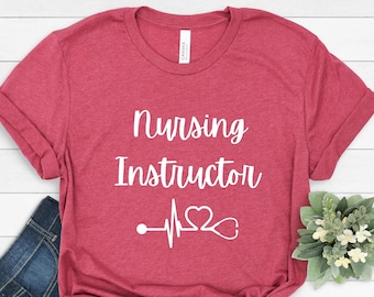 Nursing Instructor T-Shirt, Nurse Educator Tee, RN LPN Gift