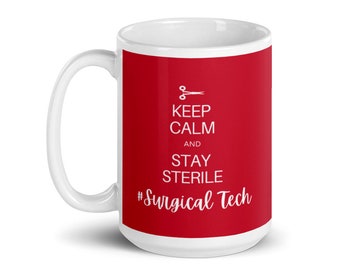 Mug For Surgical Tech, Surgical Tech Gift, Keep Calm and Stay Sterile Surgical Technologist, Surgical Tech Mug, Surgery Tech