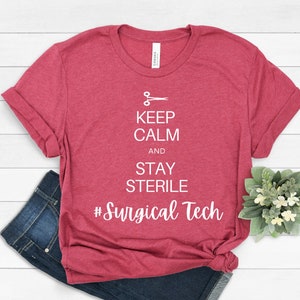 Keep Calm And Stay Sterile Surgical Tech T-Shirt, Surgical Technologist, Surgical Tech Gift, Surgical Tech Shirt, Gift for Surgical Tech