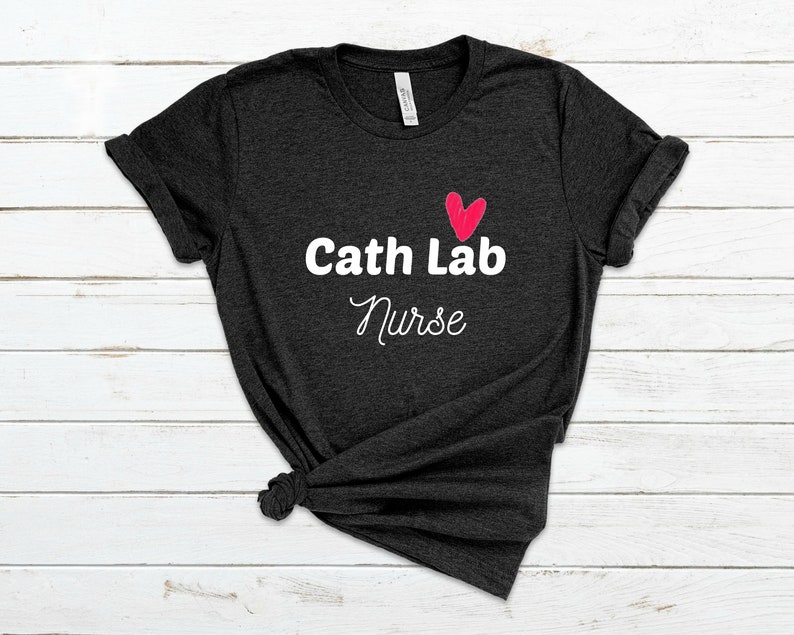 Cath Lab Nurse Shirt Cath Lab Nurse Tee Cath Lab Nurse Gift Etsy