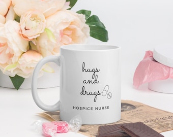 Hospice Nurse Mug, Hospice Nurse Coffee Cup, Hospice Nurse, Hospice Doctor, Hospice Gift, Hugs and Drugs, Palliative Care