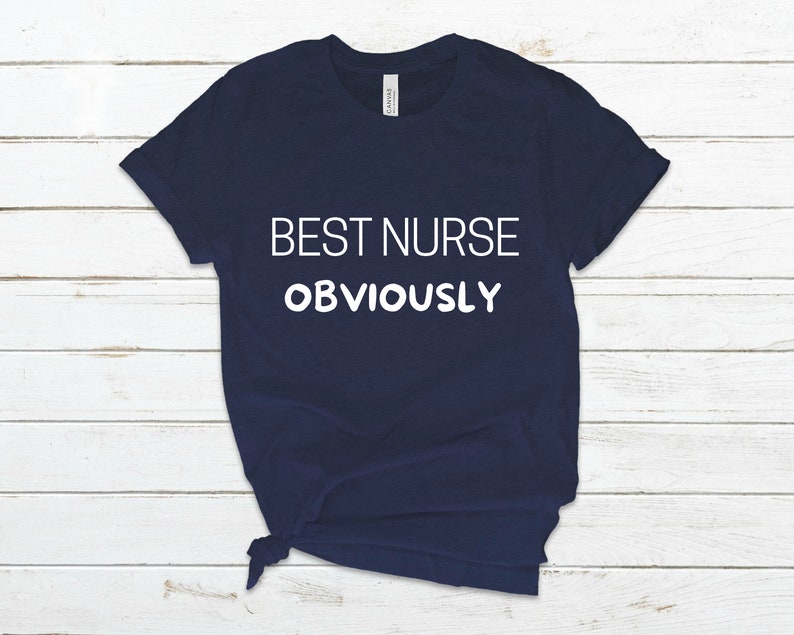 May include: A navy blue t-shirt with white text that reads "BEST NURSE OBVIOUSLY".