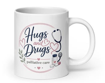 Palliative Care Nurse Mug Funny Doctor Gift Hugs and Drugs Mug Gift Hospice Nurse Gift Hospice Nurse Mug Hospice Doctor Coffee Mug Cup