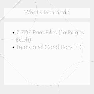 May include: A digital information graphic with a light gray background and thin dark gray circular line accents. The text reads: What's Included? 2 PDF Print Files (16 Pages Each) and Terms and Conditions PDF in a clean, sans-serif font.