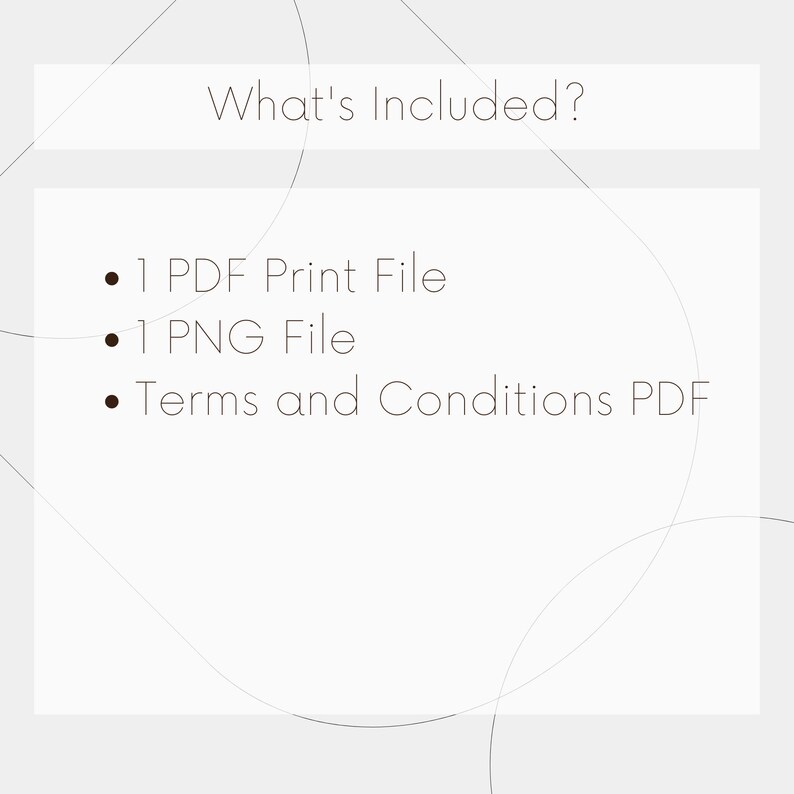 May include: What's Included? A list of digital files included in a purchase: 1 PDF Print File, 1 PNG File, and Terms and Conditions PDF.