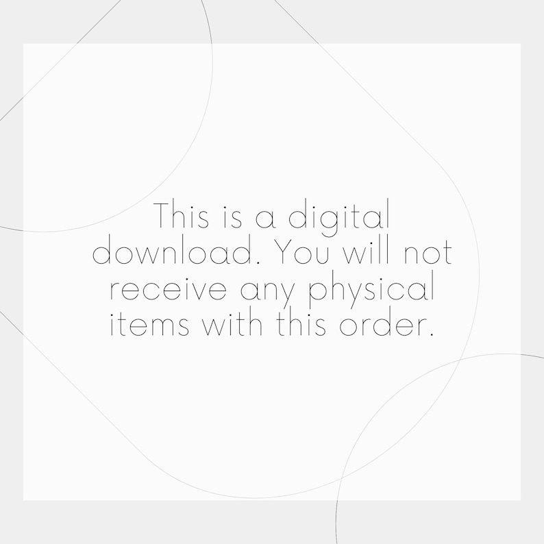 May include: A digital download announcement on a light gray background with subtle curved lines. The text reads: "This is a digital download. You will not receive any physical items with this order."