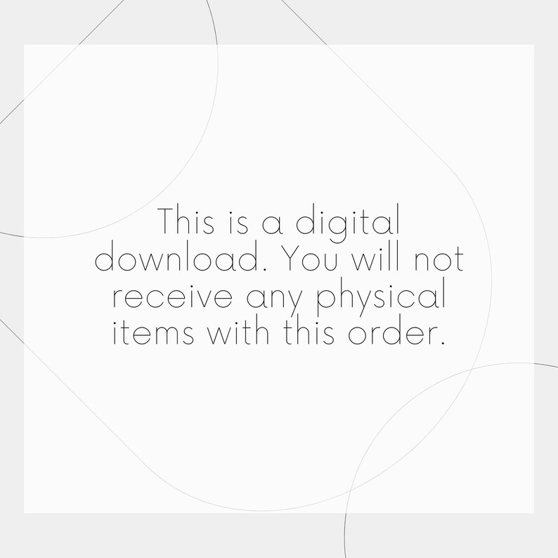 May include: Text on a white background with a gray border. The text reads: "This is a digital download. You will not receive any physical items with this order."