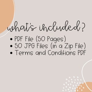 May include: A text graphic on a light gray background with peach-colored circles. The text reads "what's included?" followed by a list of items: "&bull; PDF File (50 Pages)", "&bull; 50 JPG Files (in a Zip File)", "&bull; Terms and Conditions PDF".