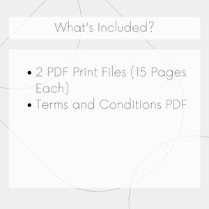 May include: A digital information graphic on a light gray background with thin dark gray circular line accents. The text reads: What's Included? 2 PDF Print Files (15 Pages Each) and Terms and Conditions PDF. The layout is clean and minimalist.