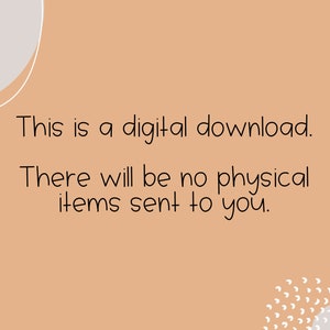 May include: A peach-colored background with white abstract shapes and text that reads: "This is a digital download. There will be no physical items sent to you."